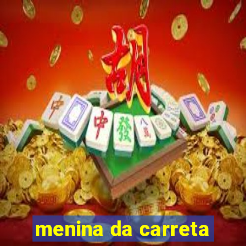 menina da carreta